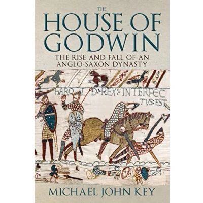 Abbildung von The House of Godwin: Rise and Fall an Anglo saxon Dynasty