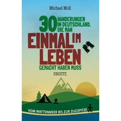 Abbildung von 30 Wanderungen in Deutschland, die man einmal im Leben gemacht haben muss: Vom Wattenmeer bis zur Zugspitze