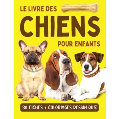 Abbildung von Le livre des chiens pour enfants: Encyclopédie animaux découvrir 30 races de avec album photo et coloriages enfants curieux à partir ... 7 ans, Band 4)