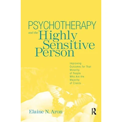 Abbildung von Psychotherapy and the Highly Sensitive Person: Improving Outcomes for That Minority of People Who Are Majority Clients