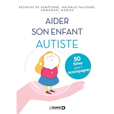 Abbildung von Aider son enfant autiste : 50 fiches pour le soutenir et l&#039;accompagner