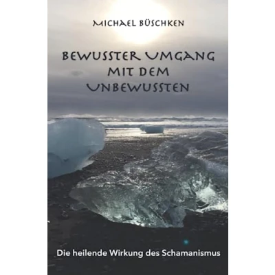 Abbildung von Bewusster Umgang mit dem Unbewussten: Die heilende Wirkung des Schamanismus