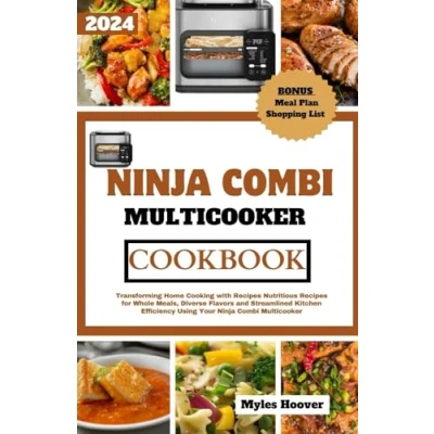Abbildung von Ninja Combi Multicooker COOKBOOK: Transforming Home Cooking with Nutritious Recipes for Wholesome Meals, Diverse Flavors, and Streamlined Kitchen Efficiency Using Your