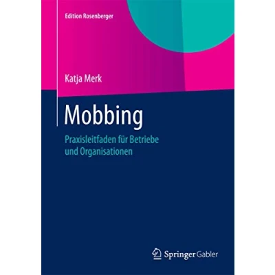 Abbildung von Mobbing: Praxisleitfaden für Betriebe und Organisationen (Edition Rosenberger)