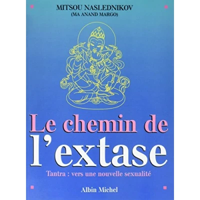 Abbildung von Le Chemin de l&#039;extase: Tantra : vers une nouvelle sexualité