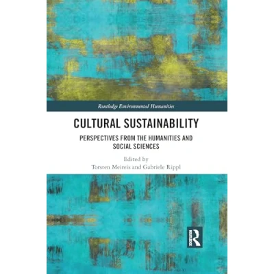 Abbildung von Cultural Sustainability: Perspectives from the Humanities and Social Sciences (Routledge Environmental Humanities)