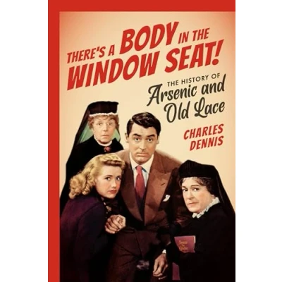 Abbildung von There&#039;s a Body in The Window Seat!: History of Arsenic and Old Lace