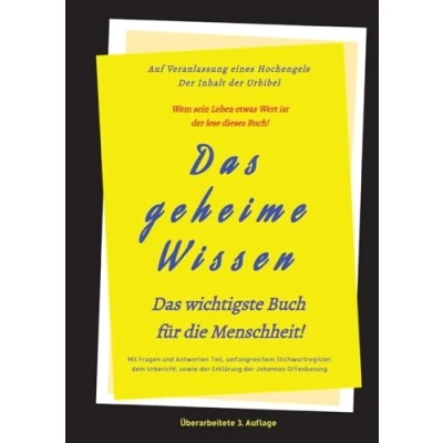 Abbildung von 3.Auflage Das geheime Wissen wichtigste Buch für die Menschheit!: Auf Veranlassung eines Hochengels der Inhalt Urbibel.