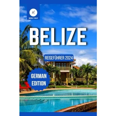Abbildung von Belize Reiseführer 2024 (Reiseschätze: Das Beste aus jedem Reiseziel enthüllen, Band 24)