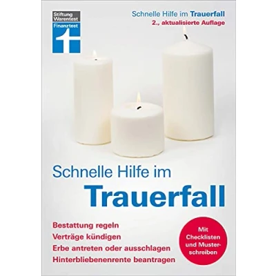 Abbildung von Schnelle Hilfe im Trauerfall: Eine Schritt für Anleitung zur Orientierung und Begleitung: Bestattung regeln, Verträge kündigen, Erbe antreten oder ausschlagen, Hinterbliebenenrente beantragen