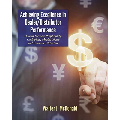 Abbildung von Achieving Excellence in Dealer/Distributor Performance: How to Increase Profitability, Cash Flow, Market Share and Customer Retention (Excellence ... Program Dealer Management, Band 1)