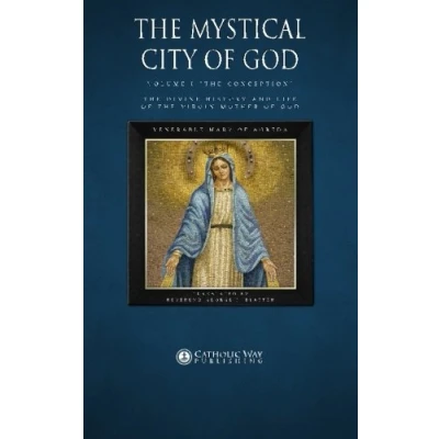 Abbildung von the Mystical City of God, Volume I &quot;The Conception&quot;: Divine History and Life Virgin Mother God (Volumes 1 to 4, Band 1)