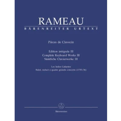 Abbildung von Sämtliche Clavierwerke, Band III Les Indes Galantes. Ballet, reduit a quatre grands concerts (1735/36) . Jean Philippe Rameau. Pièces de Clavecin. ... Spielpartituren, Sammelband, Urtextausgabe