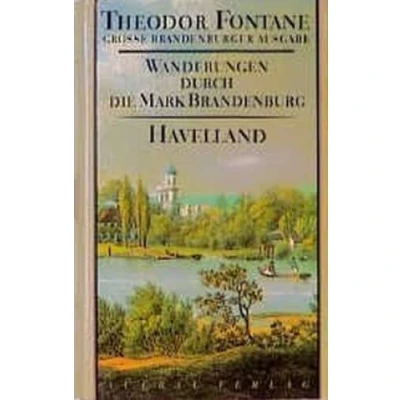 Abbildung von Wanderungen durch Die Mark Brandenburg, 8 Bde., Bd.3, Havelland: Havelland. Landschaft um Spandau, Potsdam, Brandenburg (Fontane GBA Wanderungen, Band 3)