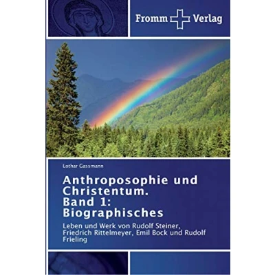 Abbildung von Anthroposophie und Christentum. Band 1: Biographisches: Leben Werk von Rudolf Steiner, Friedrich Rittelmeyer, Emil Bock Frieling