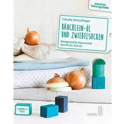 Abbildung von Bäuchlein Öl und Zwiebelsocken: Kindgerechte Hausmittel Schritt für (maudrich Naturapotheke)