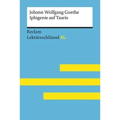 Abbildung von Iphigenie auf Tauris von Johann Wolfgang Goethe: Lektüreschlüssel mit Inhaltsangabe, Interpretation, Prüfungsaufgaben Lösungen, Lernglossar. (Reclam XL)