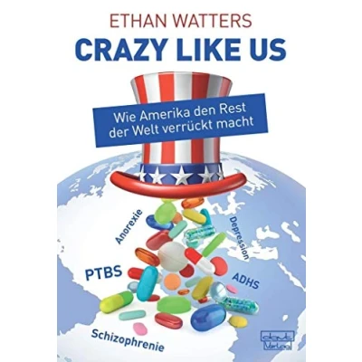 Abbildung von Crazy like us: Wie Amerika den Rest der Welt verrückt macht