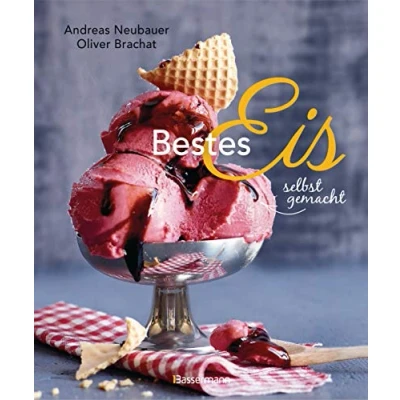 Abbildung von Bestes Eis selbst gemacht Die besten Rezepte für Cremeeis, Fruchteis, Sorbets, Frozen Yogurt, Parfaits, Konfekt, Torten, Drinks &amp; Toppings. Mit und ohne Eismaschine