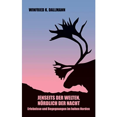 Abbildung von Jenseits der Welten, nördlich Nacht: Erlebnisse und Begegnungen im hohen Norden