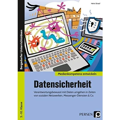 Abbildung von Datensicherheit: Verantwortungsbewusst mit Daten umgehen in Zeiten von sozialen Netzwerken, Messengerdiensten &amp; Co. (5. bis 10. Klasse) (Medienkompetenz entwickeln)