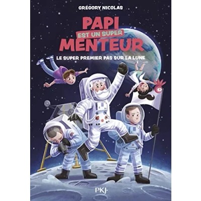 Abbildung von Papi est un super menteur Tome 5 Le premier pas sur la lune