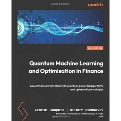 Abbildung von quantum Machine Learning and optimisation in Finance: Drive financial innovation with powered algorithms strategies
