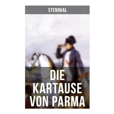 Abbildung von Die Kartause von Parma: Napoleons letzte Schlacht bei Waterloo: Italienische Geschichte (Historischer Roman)