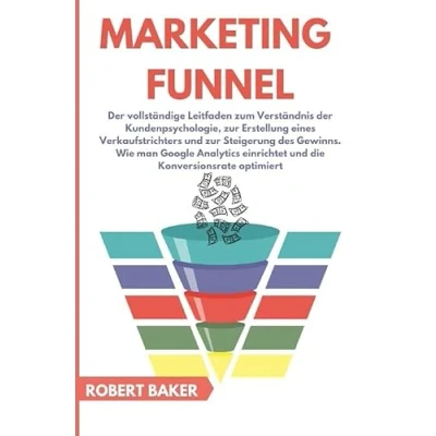 Abbildung von Business online / Marketing Funnel: der vollständige Leitfaden zum Verständnis Kundenpsychologie, zur Erstellung eines Verkaufstrichters und ... einrichtet die Konversionsrate optimiert