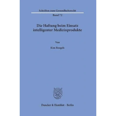 Abbildung von Die Haftung beim Einsatz intelligenter Medizinprodukte. (Schriften zum Gesundheitsrecht)