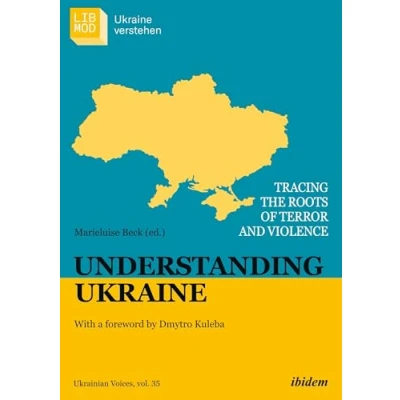 Abbildung von Understanding Ukraine: Tracing the Roots of Terror and Violence With a foreword by Dmytro Kuleba (Ukrainian Voices)