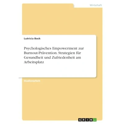Abbildung von Psychologisches Empowerment zur Burnout Prävention. Strategien für Gesundheit und Zufriedenheit am Arbeitsplatz
