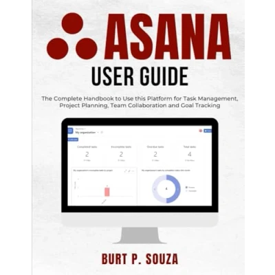 Abbildung von Asana User Guide: The Complete Handbook to Use this Platform for Task Management, Project Planning, Team Collaboration and Goal Tracking