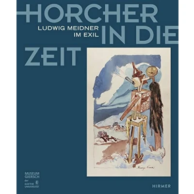 Abbildung von Horcher in die Zeit: Ludwig Meidner im Exil: Exil. Katalog zur Ausstellung Museum Giersch der Goethe Universität
