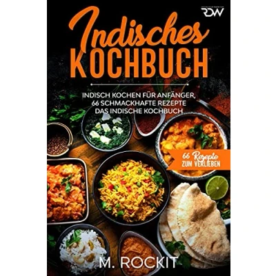 Abbildung von Indisches Kochbuch, Indisch kochen für Anfänger, 66 schmackhafte Rezepte: Das indische Kochbuch (66 Rezepte zum Verlieben, Band 48)