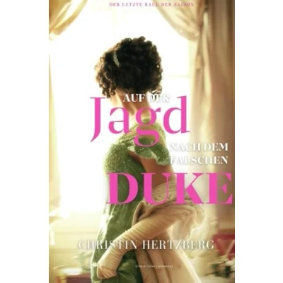 Abbildung von Auf der Jagd nach dem falschen Duke: Eine Regency Romanze
