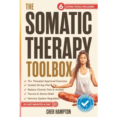 Abbildung von the Somatic Therapy Toolbox: Your 28 Day Exercises Plan to Master Mind Body Connection for Effortless Relief from Trauma, Stress, Anxiety ... Just Minutes a (Holistic Healing Books)