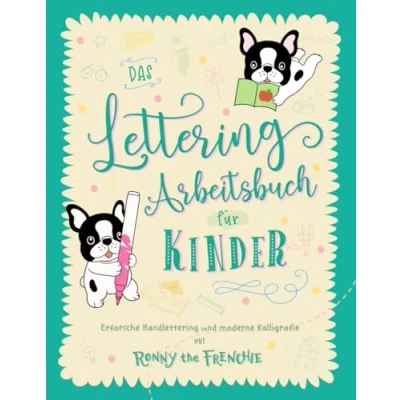 Abbildung von Das Lettering Arbeitsbuch für Kinder: Erforsche Handlettering und moderne Kalligrafie mit Ronny the Frenchie