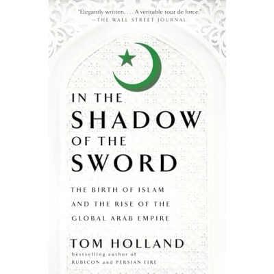 Abbildung von In the Shadow of Sword: Birth Islam and Rise Global Arab Empire