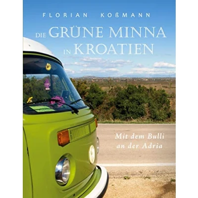 Abbildung von Die Grüne Minna in Kroatien: Mit dem Bulli an der Adria