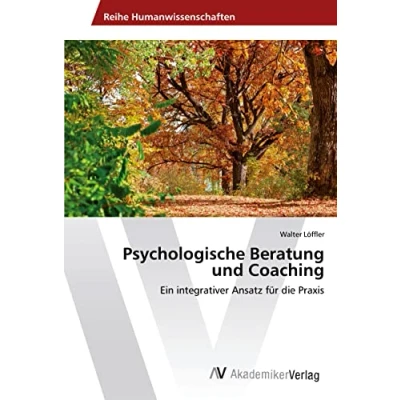 Abbildung von Psychologische Beratung und Coaching: Ein integrativer Ansatz für die Praxis