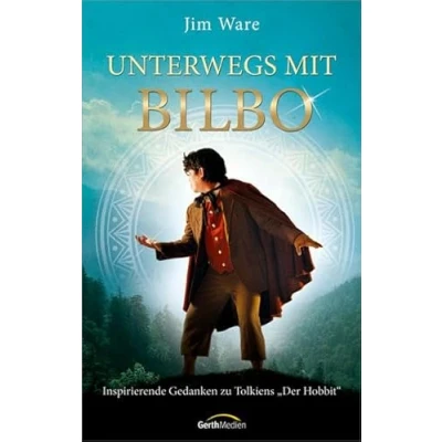 Abbildung von Unterwegs mit Bilbo: Inspirierende Gedanken zu Tolkiens &quot;Der Hobbit&quot;.