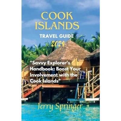 Abbildung von Cook Islands Travel Guide 2024: &quot;Savvy Explorer&#039;s Handbook: Boost Your Involvement with the Islands&quot;