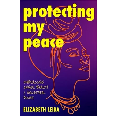 Abbildung von Protecting My Peace: Embracing Inner Beauty and Ancestral Power (African American Home Remedies, Gift for Young Professional Women)