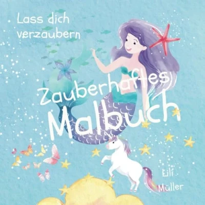 Abbildung von zauberhaftes Malbuch: Ein Malbuch für Kinder mit Einhörnern, Feen und Meerjungfrauen liebevoll gestaltetes Ausmalbuch Mädchen Jungen ab 4 Jahren