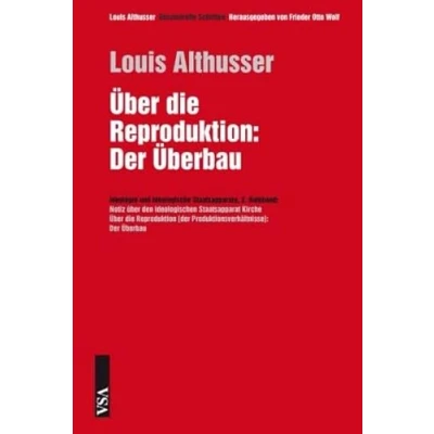 Abbildung von Über die Reproduktion: der Überbau: 2. Halbband: Ideologie und ideologische Staatsapparate: Notiz über den ideologischen Staatsapparat ... Reproduktion Produktionsverhältnisse