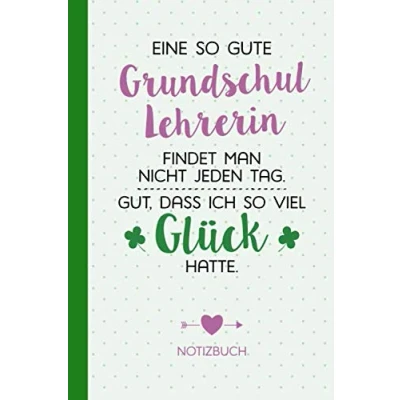 Abbildung von Eine so gute Grundschullehrerin findet man nicht jeden Tag Gut dass ich viel Glück hatte: Notizbuch als Geschenk für Lehrerin A5 / liniert ... zum Danke sagen, Geburtstag oder Weihnachten