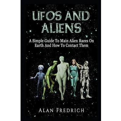 Abbildung von UFOs And Aliens: A Simple Guide To Main Alien Races On Earth How Contact Them