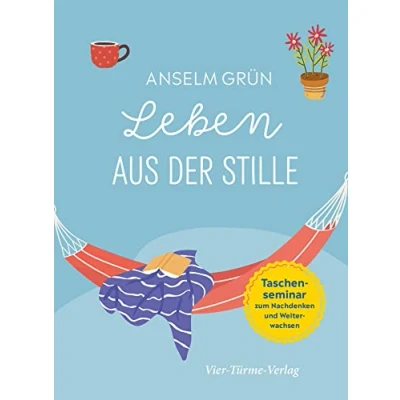 Abbildung von Leben aus der Stille. Taschensemiar zum Nachdenken und Weiterwachsen (Taschenseminar Anselm Grün)