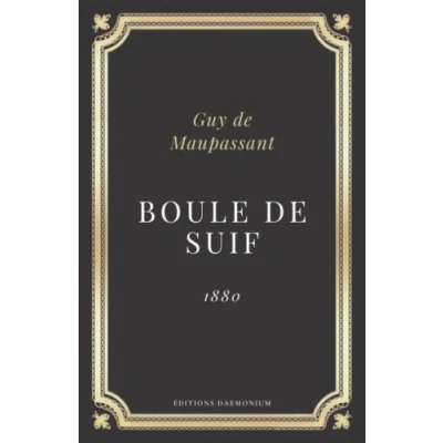 Abbildung von Boule de suif Guy Maupassant (Annoté d&#039;une biographie): Texte intégral